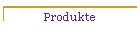 Produkte